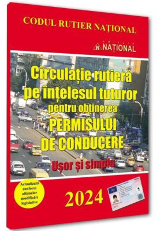 Circulatie rutiera pe intelesul tuturor pentru obtinerea permisului de conducere. 2024 Usor si simplu