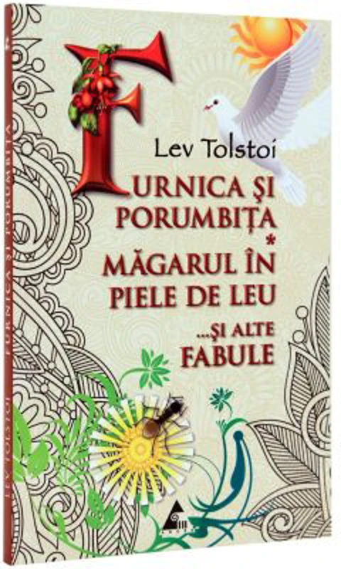 Furnica si porumbita. Magarul in piele de leu... si alte fabule - Lev Tolstoi