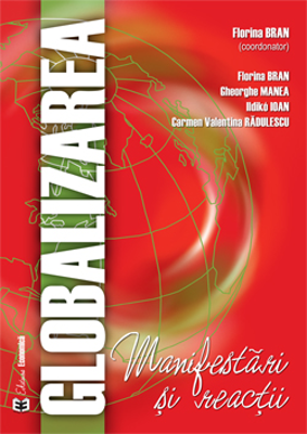 Globalizarea. Manifestari si reactii - Florina Bran, Gheorghe Manea, Ildikó Ioan, Carmen Valentina Radulescu