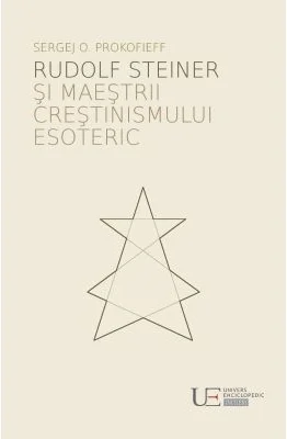 Rudolf Steiner si maestrii crestinismului esoteric
