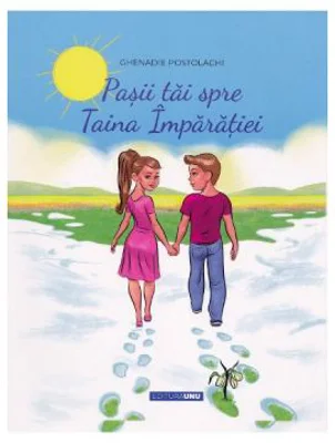 Pasii tai spre Taina Imparatiei - Ghenadie Postolachi