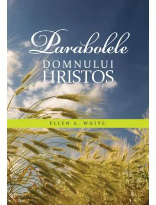 Parabolele Domnului Hristos - Ellen G. White