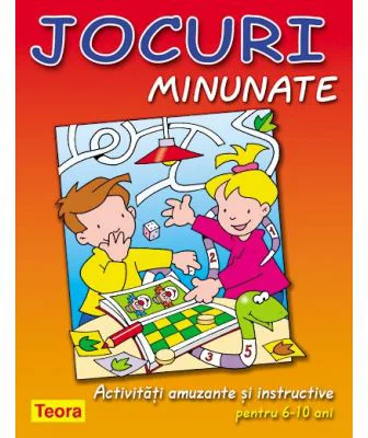 Jocuri minunate. Activitati amuzante si instructive pentru 6