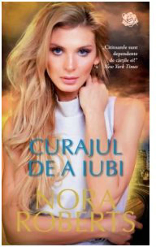Curajul de a iubi - Nora Roberts