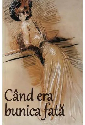 Cand era bunica fata