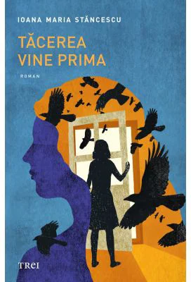 Tacerea vine prima - Ioana Maria Stancescu