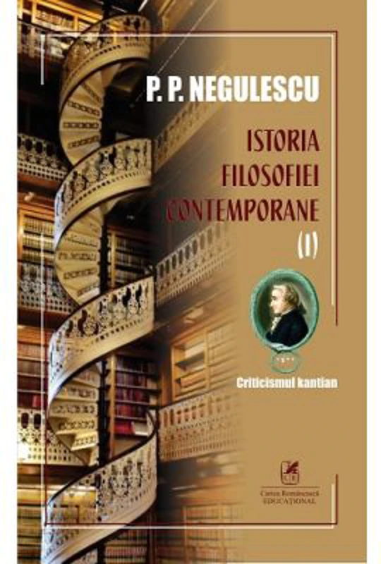 Istoria filosofiei contemporane, volumul 1 - P. P. Negulescu