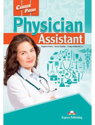 Curs limba engleza Career Paths Physician Assistant Student's Book with Digibooks Application - Virginia Evans, Jenny Dooley, Craig Anderson