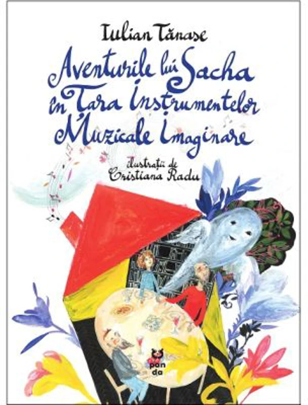 Aventurile lui Sacha in Tara Instrumentelor Muzicale Imaginare - Iulian Tanase