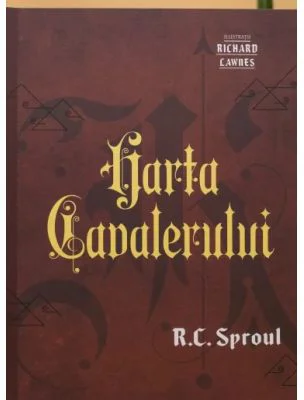 Harta cavalerului - R. C. Sproul