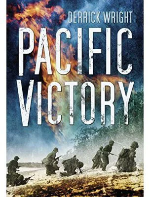 Pacific Victory. Tarawa to Okinawa 1943-1945 - Derrick Wright