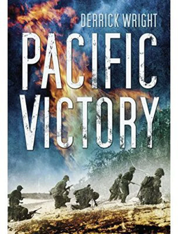 Pacific Victory. Tarawa to Okinawa 1943-1945 - Derrick Wright
