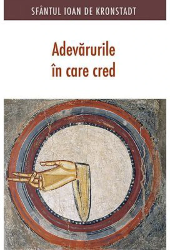 Adevarurile in care cred - sf. Ioan de Kronstadt