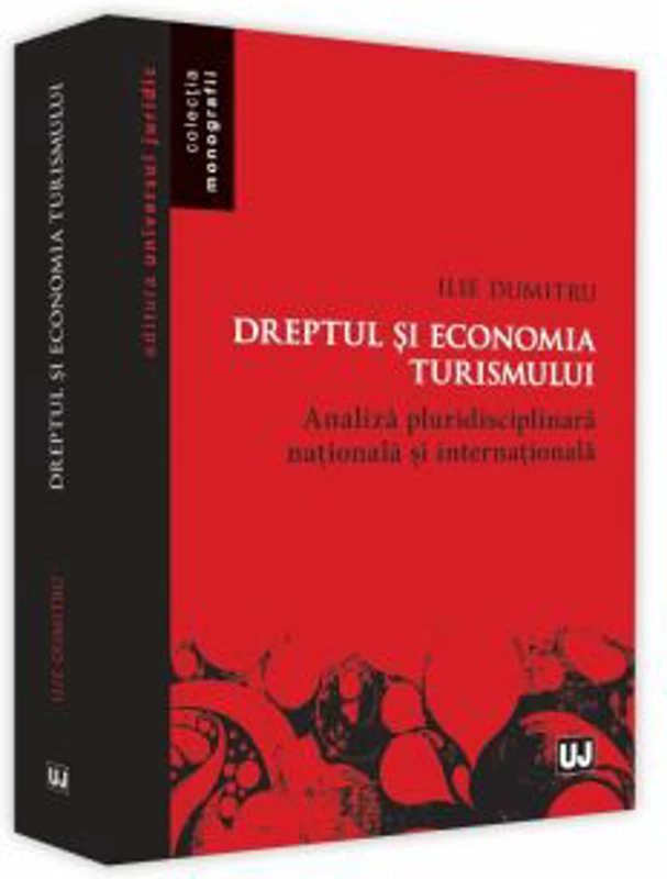 Dreptul si economia turismului. Analiza pluridisciplinara nationala si internationala - Ilie Dumitru