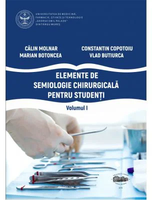 Elemente de semiologie chirurgicala pentru studenti, volumul 1 - Calin Molnar, Constantin Copotoiu, Marian Botoncea, Vlad Butiurca