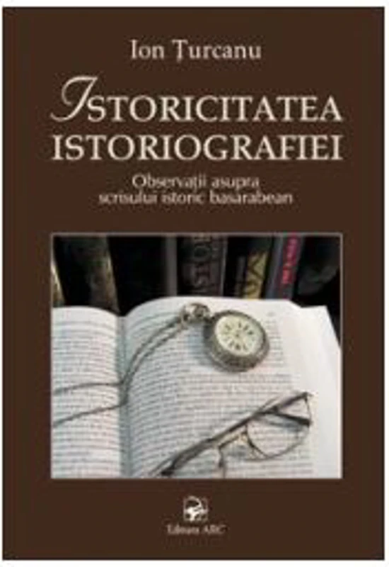Istoricitatea istoriografiei (Ion Turcanu)