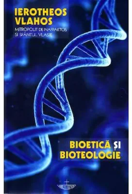 Bioetica si bioteologie - Ierotheos Vlachos