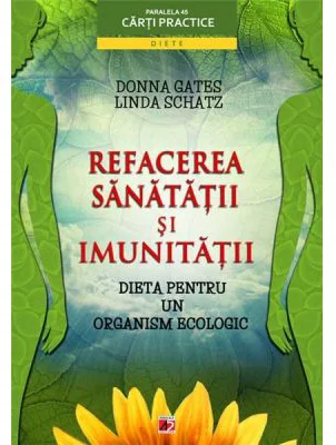 Refacerea sanatatii si imunitatii. Dieta pentru un organism ecologic