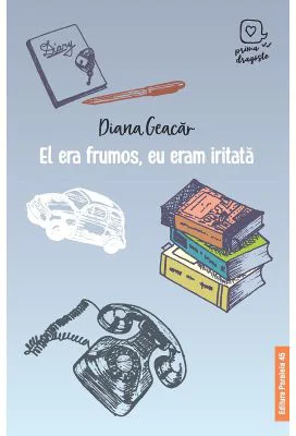 El era frumos, eu eram iritata (Prima dragoste) - Diana Geacar