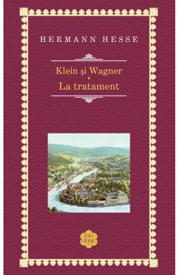 Klein si Wagner. La tratament - Hermann Hesse
