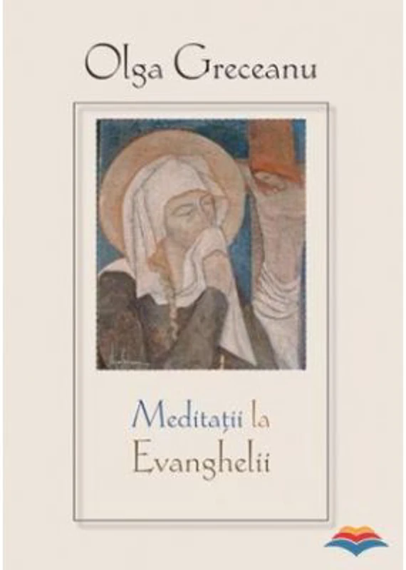 Meditatii la Evanghelii - Olga Greceanu