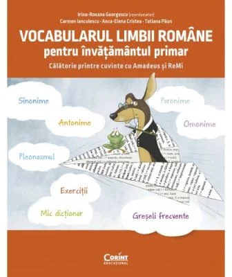 Vocabularul limbii romane pentru invatamantul primar. Invat si exersez cu Amadeus si ReMi - Irina-Roxana Georgescu