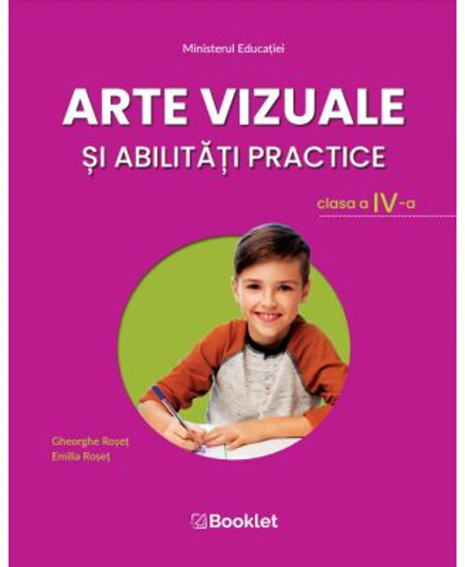 Arte vizuale si abilitati practice. Manual pentru clasa a 4-a - Emilia Roset, Gheorghe Roset