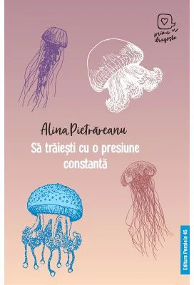 Sa traiesti cu o presiune constanta (Prima dragoste) - Alina Pietrareanu