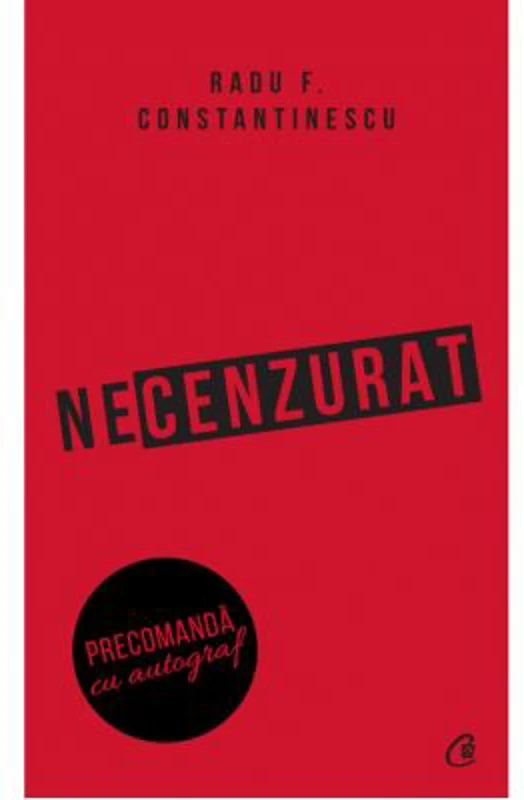 Necenzurat. Editia a III-a - Radu F. Constantinescu
