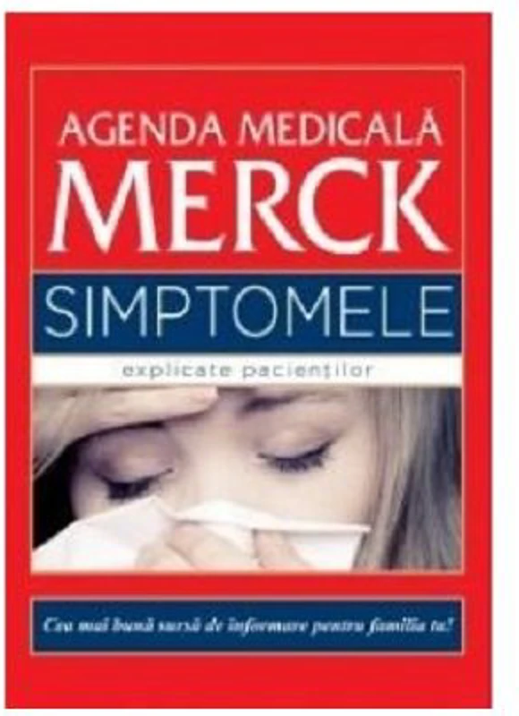 Agenda medicala Merck. Simptomele explicate pacientilor - Justin L. Kaplan, Robert S. Porter