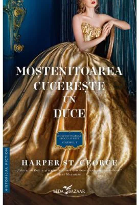 Mostenitoarea cucereste un duce (Seria Mostenitoarele Epocii Aurite, volumul I) - Harper St. George