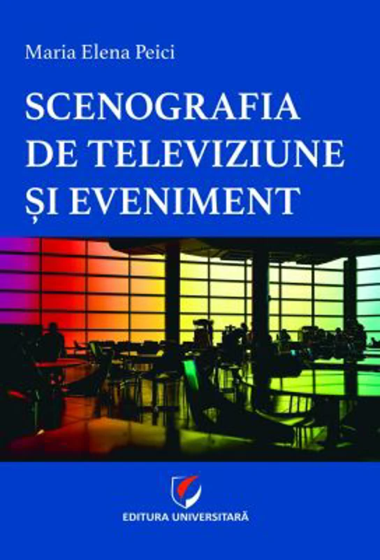 Scenografia de televiziune si eveniment - Maria Elena Peici