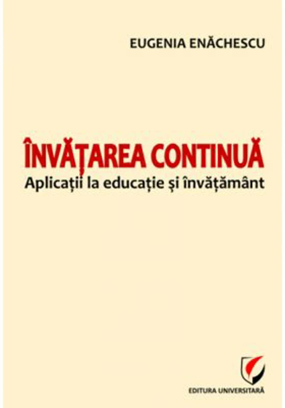 Invatarea continua. Aplicatii la educatie si invatamant - Eugenia Enachescu