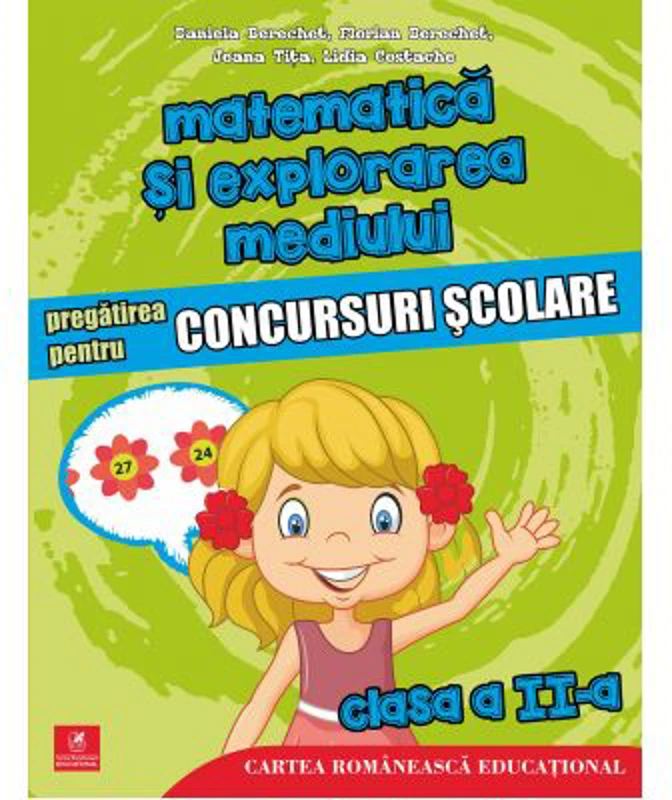 Matematica si explorarea mediului. Pregatirea pentru concursuri scolare. Clasa a 2-a - Daniela Berechet, Florian Berechet, Lidia Costache, Jeana Tita