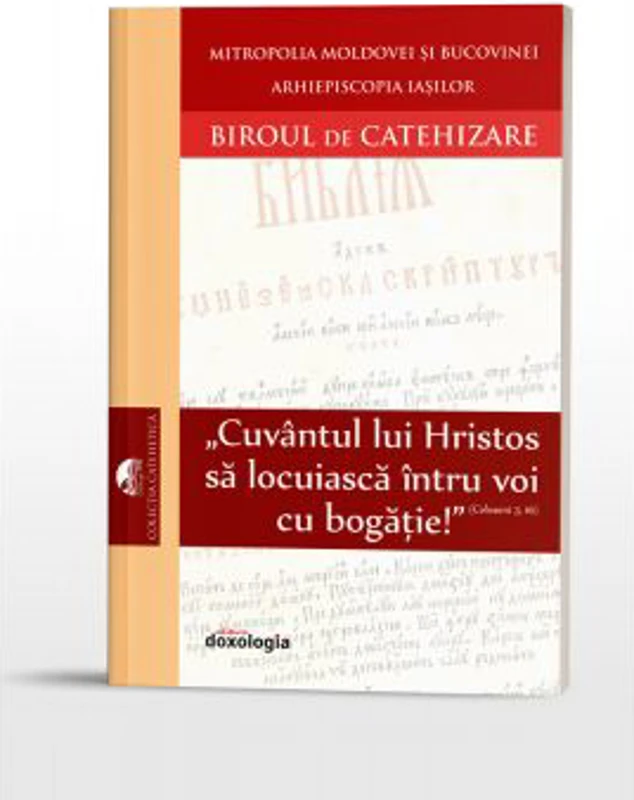 „Cuvantul lui Hristos sa locuiasca intru voi cu bogatie!” (Coloseni 3, 16)