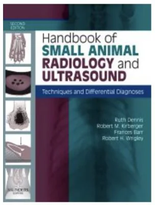 Handbook of Small Animal Radiology and Ultrasound, Techniques and Differential Diagnoses
