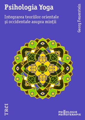 Psihologia Yoga. Integrarea teoriilor orientale si occidentale asupra mintii