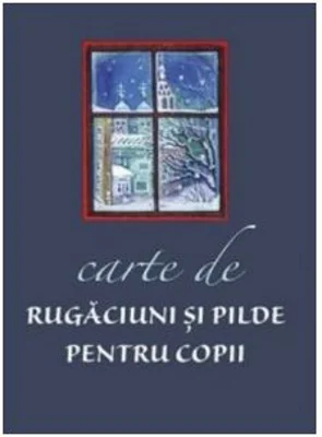 Carte de rugaciuni si pilde pentru copii