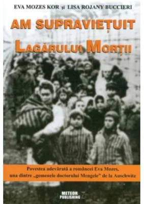 Am supravietuit lagarului mortii - Eva Mozes Kor