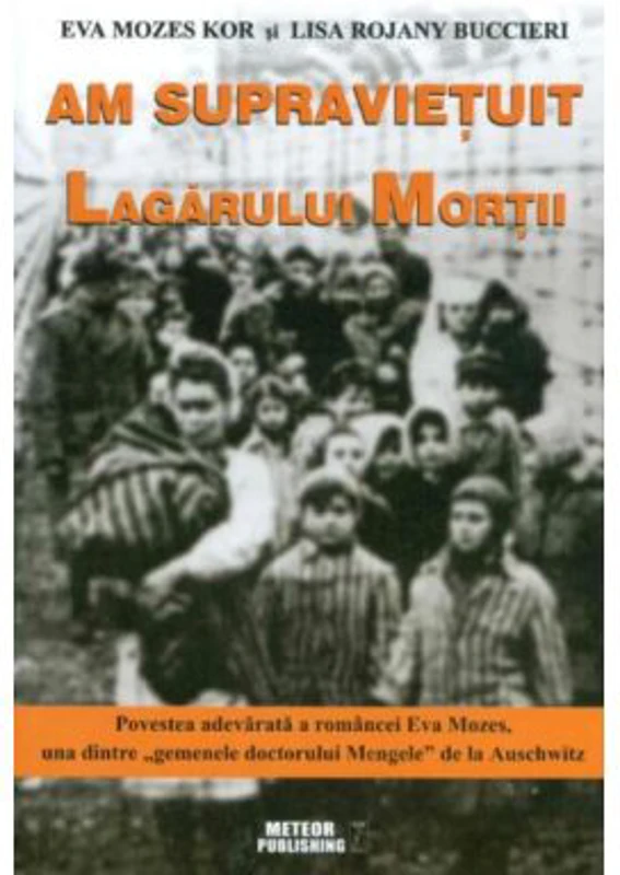 Am supravietuit lagarului mortii - Eva Mozes Kor