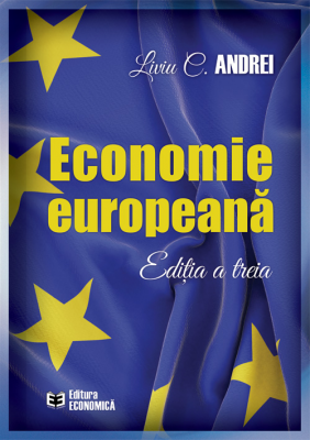 Economie europeana. Editia III - Liviu C. Andrei