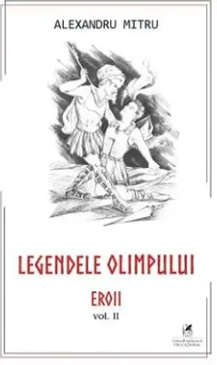 Legendele Olimpului, volumul 2 - Alexandru Mitru