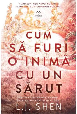 Cum sa furi o inima cu un sarut - L. J. Shen