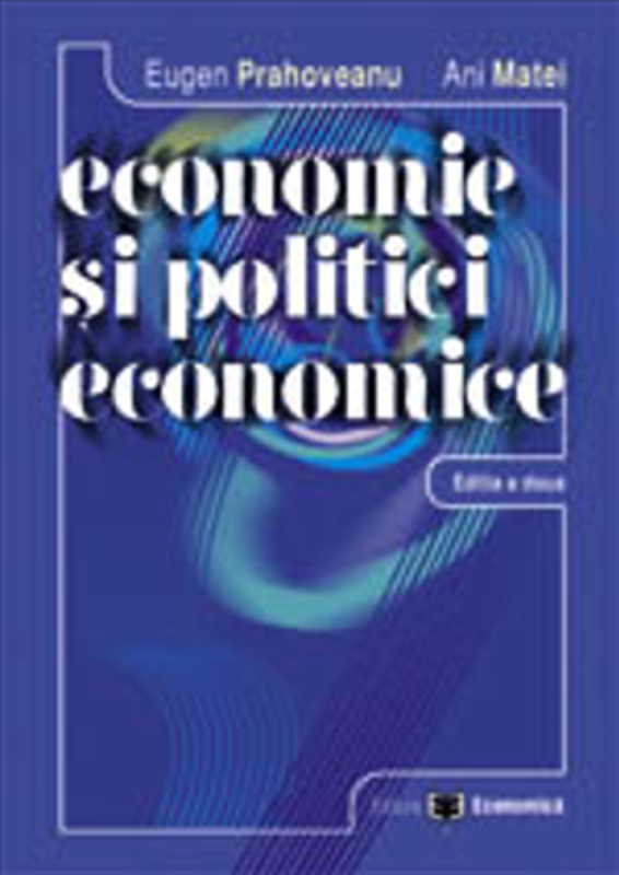 Economie si politici economice. Editia a II-a - Eugen Prahoveanu