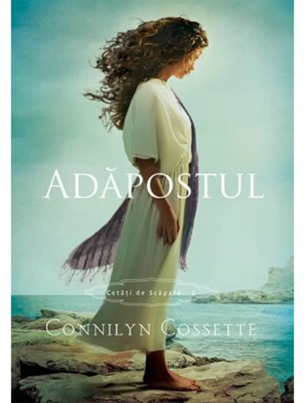 Adapostul. Seria Cetati de scapare volumul 2 - Connilyn Cossette
