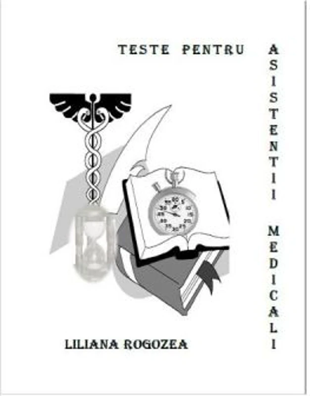 Teste pentru asistentii medicali - Liliana Rogozea