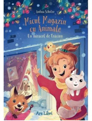 Micul magazin cu animale. Un miracol de Craciun - Andrea Schutze