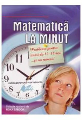 Matematica la minut pentru tinerii de 14-18 ani - Roka Sandor