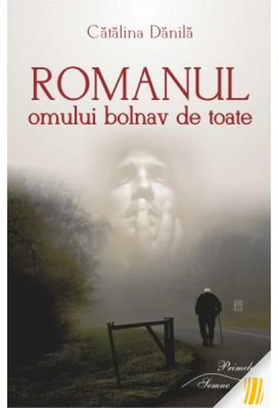 Romanul omului bolnav de toate - Catalina Danila