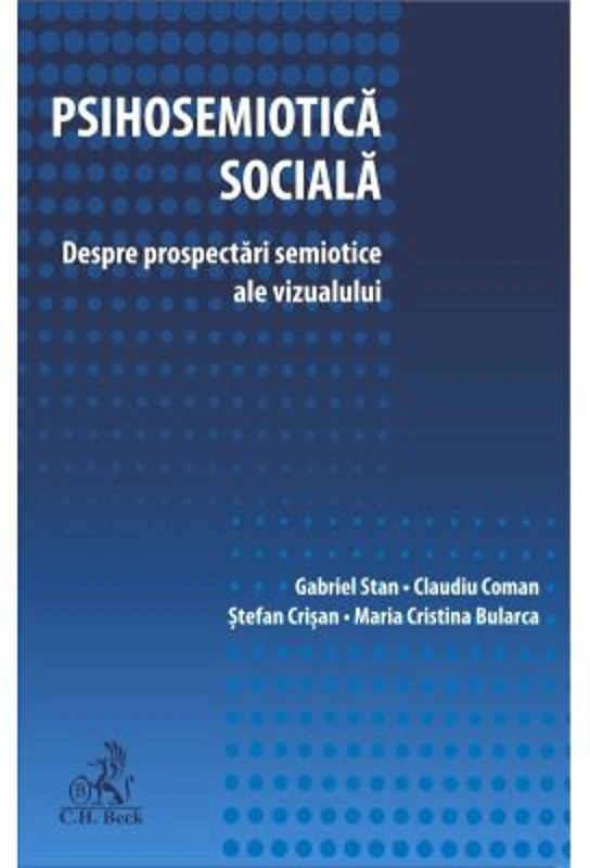Psihosemiotica sociala. Despre prospectari semiotice ale vizualului - Gabriel Stan